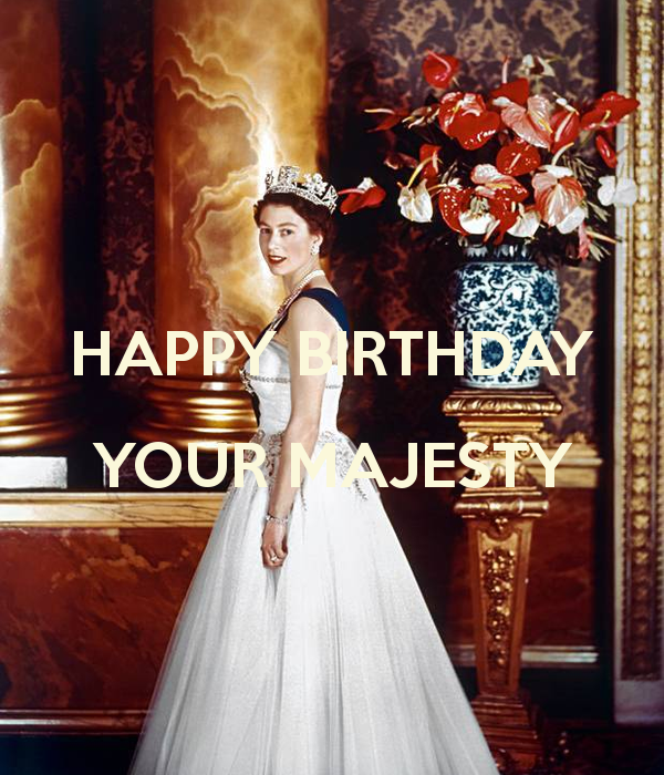 happy birthday your majesty